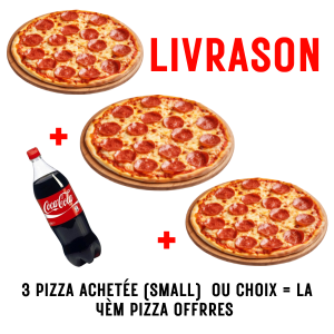 3 PIZZA ACHETÉE (SMALL)  OU CHOIX = LA 4ÈM PIZZA OFFRRES